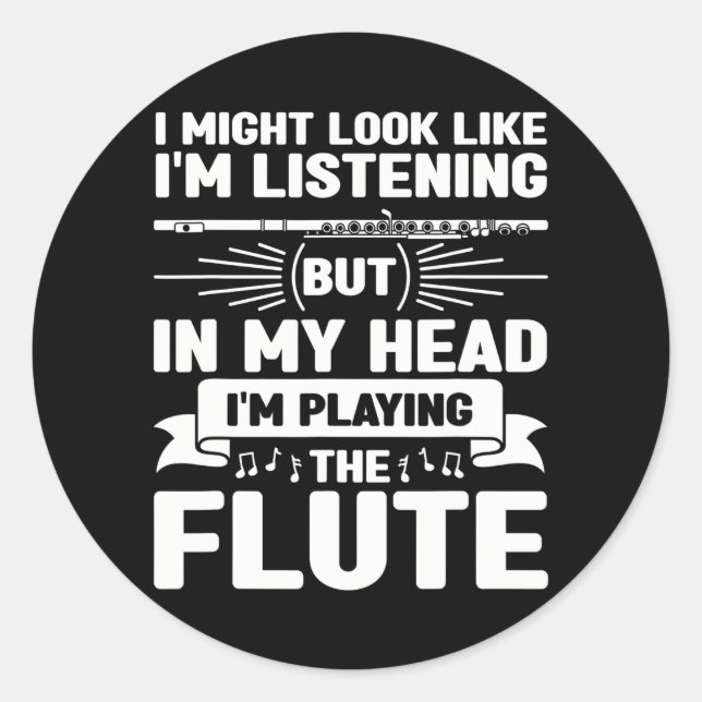 Sticker Rond Flute Player Flutist Music Je pourrais avoir l'air (Devant)