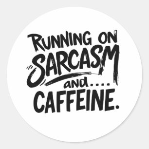 Sticker Rond Fonctionnant sur le sarcasme et la caféine