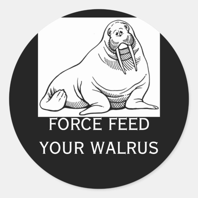 STICKER ROND FORCE ALIMENTEZ VOTRE WALRUS (Devant)