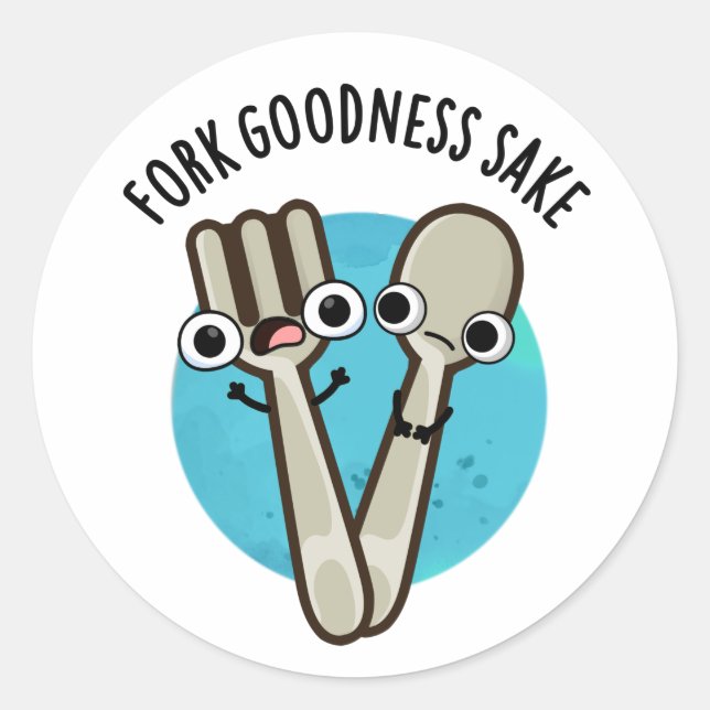 Sticker Rond Fork Goodness Sake Funny Utensio Pun (Devant)