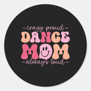 Sticker Rond Fou Fier Danse Maman Toujours Forte - Danse Mère