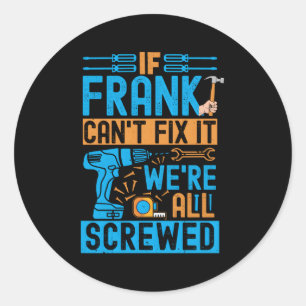 Sticker Rond Frank Si Frank Ne Peut Pas Le Corriger, Nous Somme