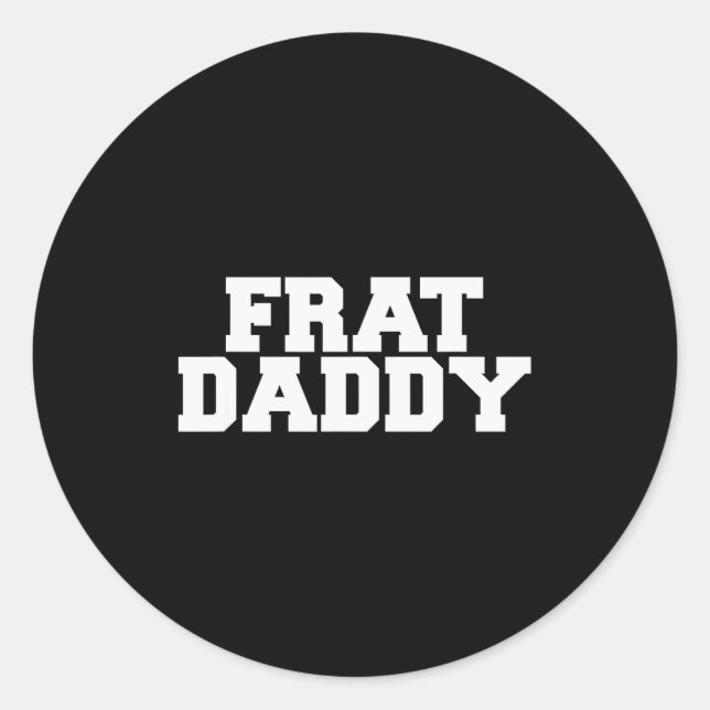 Sticker Rond Frat Daddy Funny Fraternity College Rush Party Gre (Devant)