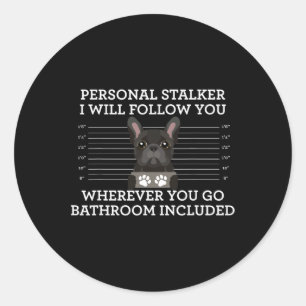 Sticker Rond French Bulldog Personal Stalker Français Amoureux 