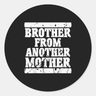 Sticker Rond Frère D'Une Autre Mère Amitié Citations Dist