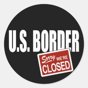 Sticker Rond Frontière des États-Unis - Désolé nous sommes ferm