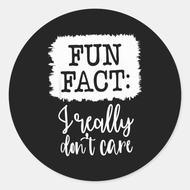 Sticker Rond Fun Fact I Really Don’t Care, Sarcastic Quotes Fun (Devant)