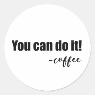 Sticker Rond Fun & Whimsical "You Can Do It - coffee"