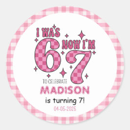 Sticker Rond Funny 7th Birthday | “I Was 6, Now 7” Party