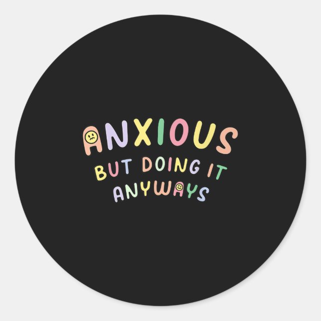Sticker Rond Funny Anxious But Doing It Anyways  (Devant)