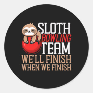 Sticker Rond Funny Bowling Sloth Sloth Bowling Team Nous finiro