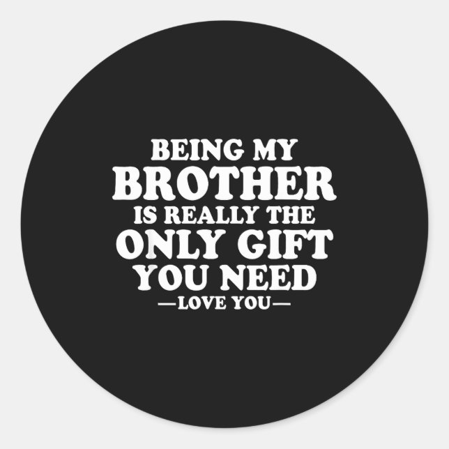 Sticker Rond Funny Brother Sarcastic Sibling Humor Quote From S (Devant)