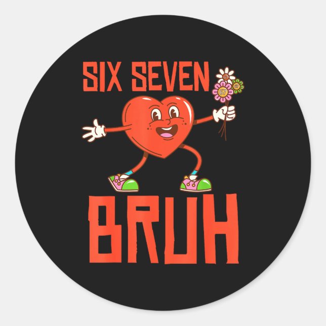 Sticker Rond Funny Bruh 67 Valentine Six Seven Meme Gen Alpha B (Devant)