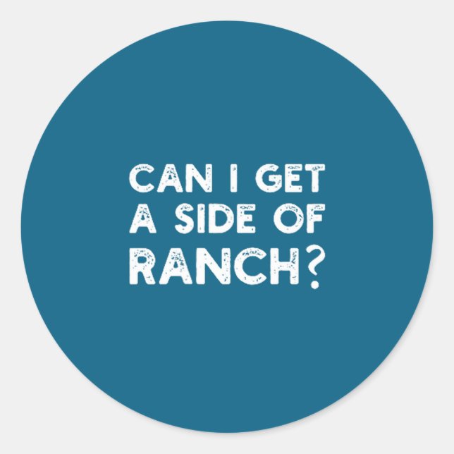 Sticker Rond Funny Can I Get A Side Of Ranch Quote Sarcasm  (Devant)