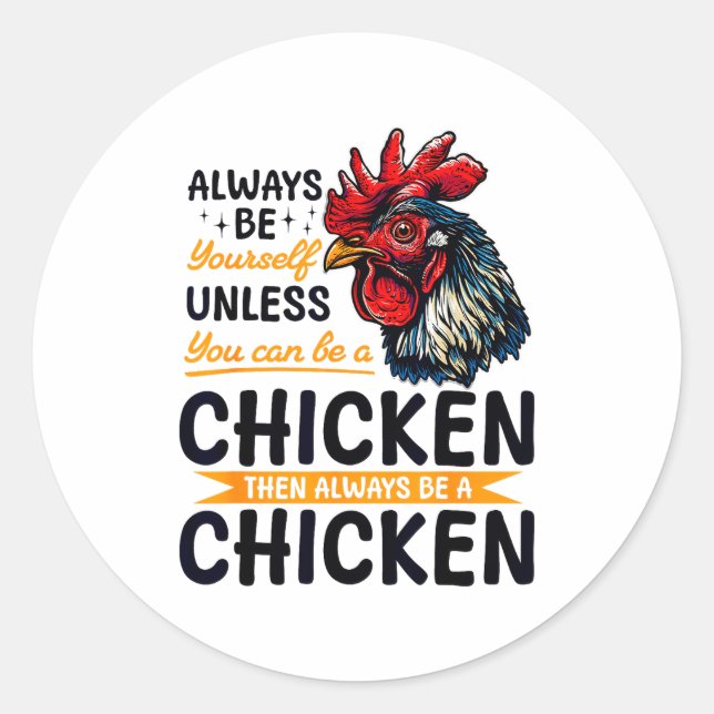 Sticker Rond Funny Chicken Farm Animal Always Be Yourself Unles (Devant)