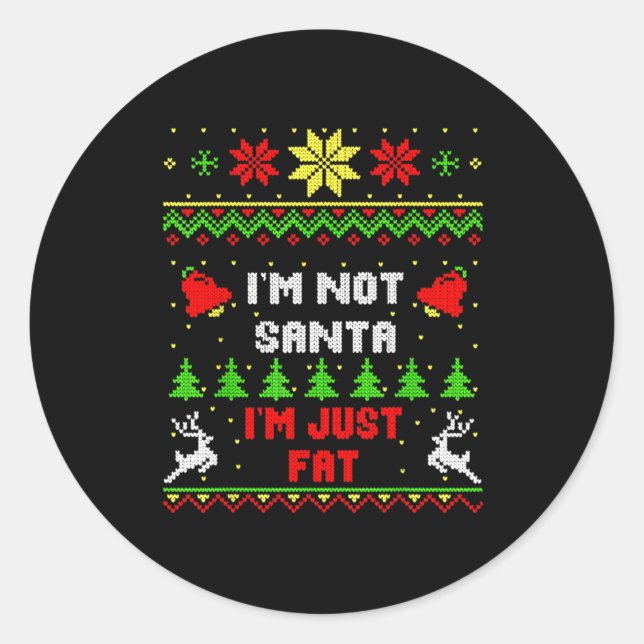 Sticker Rond Funny Christmas Shirt. I'm Not Santa, I'm Just Fat (Devant)