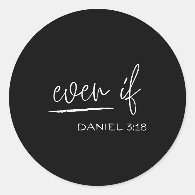 Sticker Rond Funny Even If Daniel 3_18 Christian Religious  (Devant)