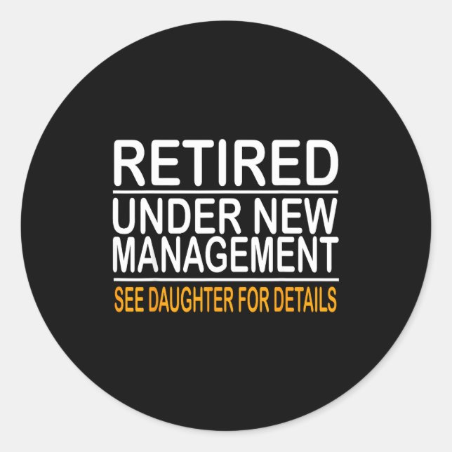 Sticker Rond Funny Father's Day Retired Under New Management Se (Devant)
