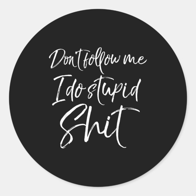 Sticker Rond Funny Gag Gift Party Idea Don't Follow Me I Do Stu (Devant)