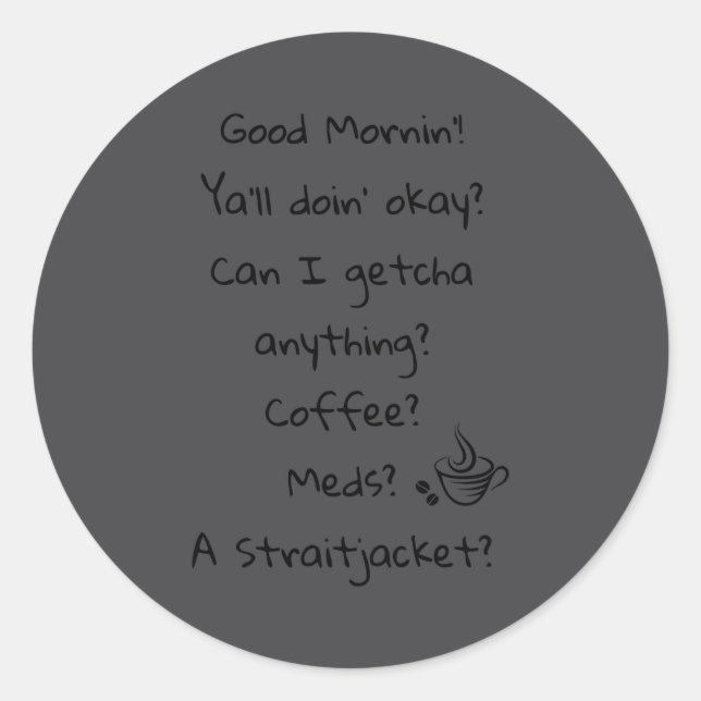 Sticker Rond Funny Good Morning Coffee Meds Straitjacket Quote  (Devant)