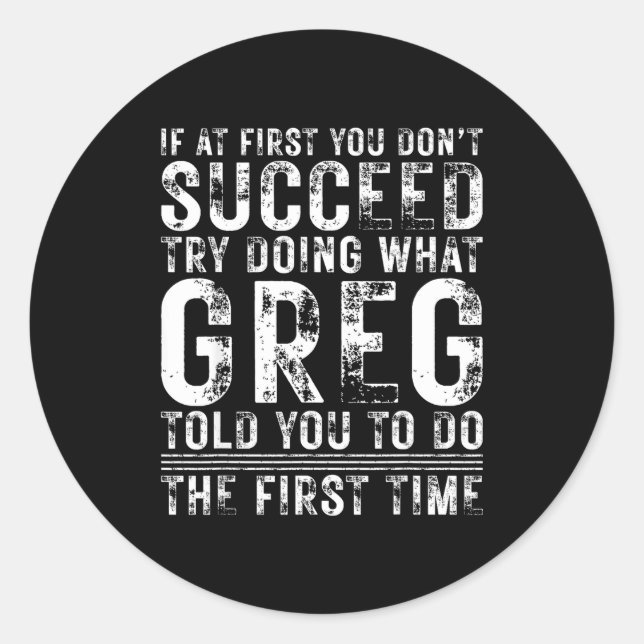 Sticker Rond Funny Greg If At First You Don't Succeed Birthday  (Devant)