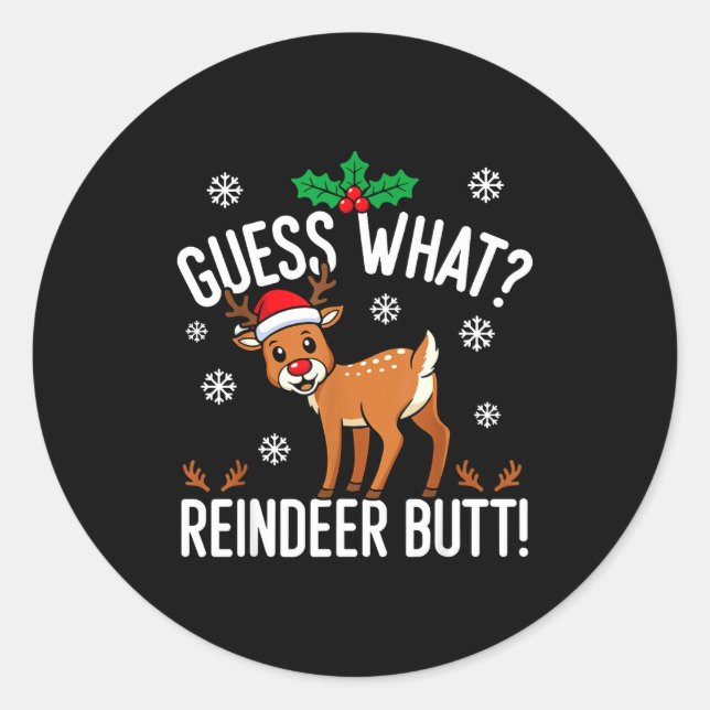 Sticker Rond Funny Guess What Reindeer Butt Christmas Reindeer  (Devant)