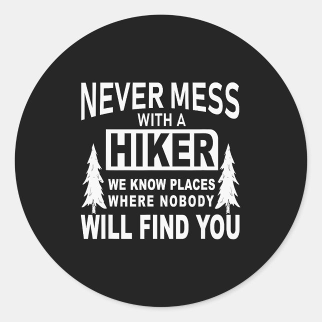 Sticker Rond Funny Hiking Shirts - Never Mess With A Hiker Gift (Devant)