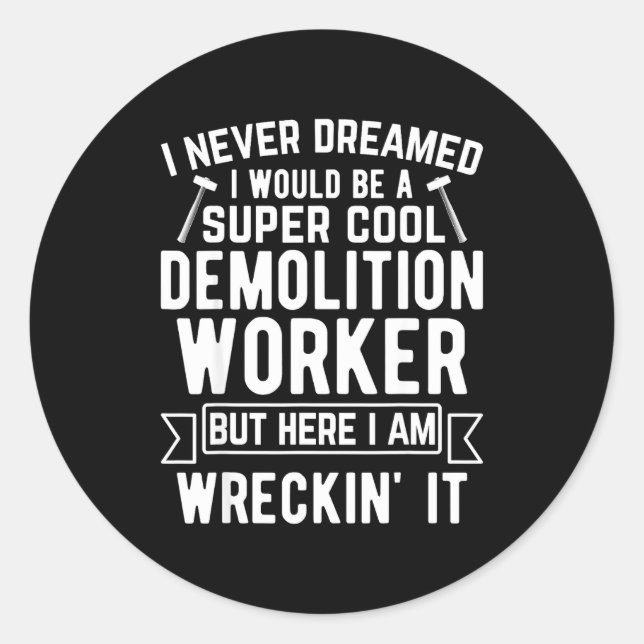 Sticker Rond Funny House Demolition Day Demolition Worker Wreck (Devant)