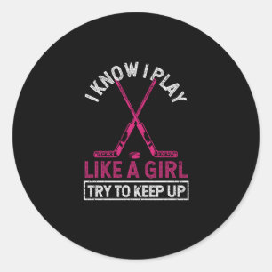 Sticker Rond Funny I Know I Play Like A Girl Try To Keep Up Ice