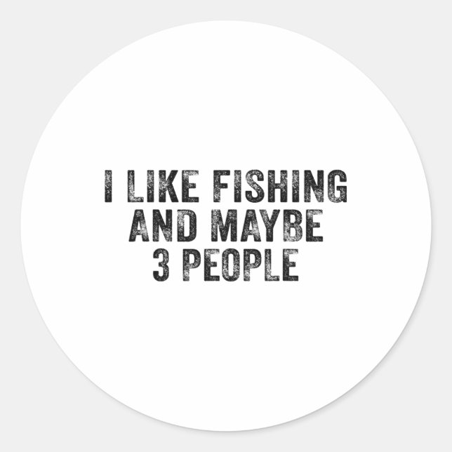 Sticker Rond Funny I Like Fishing And Maybe 3 People Distressed (Devant)