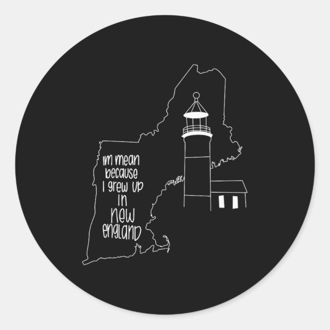 Sticker Rond Funny I'm Mean Because I Grew Up In New England  (Devant)