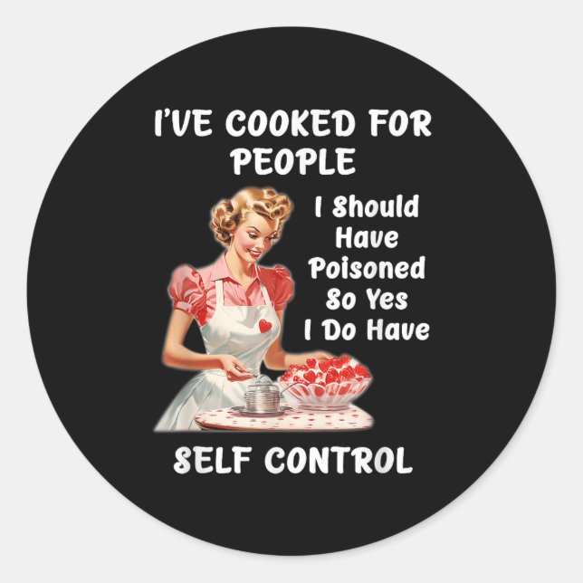 Sticker Rond Funny I've Cooked For People I Should Have Isoned  (Devant)