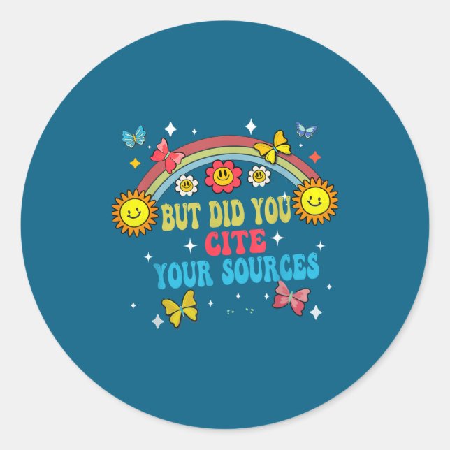 Sticker Rond Funny Joke But Did You Cite Your Sources Funny Quo (Devant)
