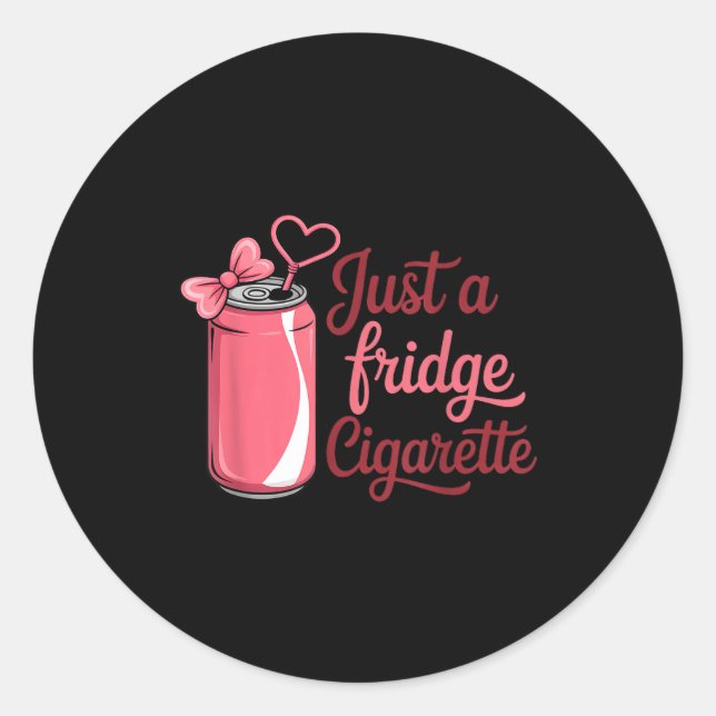 Sticker Rond Funny Just A Fridge Cigarette Coquette Nk Bow  (Devant)