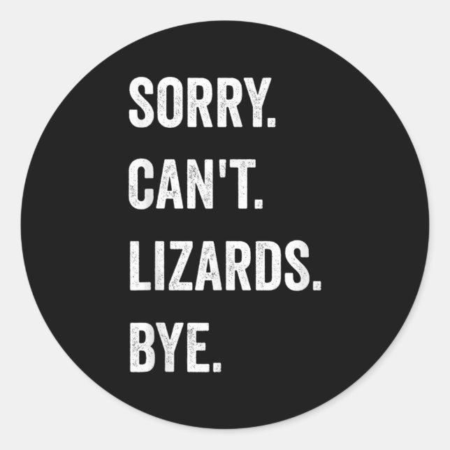 Sticker Rond Funny Lizard Désolé Can't Lizards Bye Reptile Pet  (Devant)