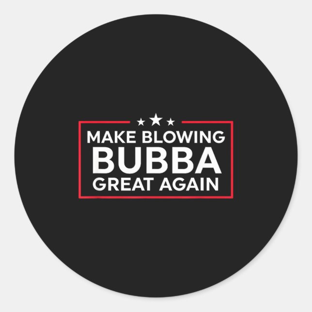 Sticker Rond Funny Make Blowing Bubba Great Again  (Devant)