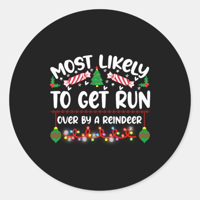 Sticker Rond Funny Most Likely To Get Run Over By A Reindeer  (Devant)