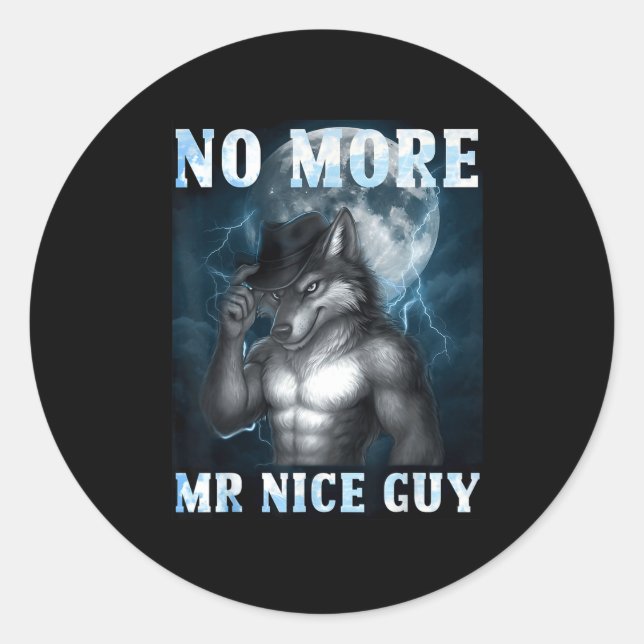 Sticker Rond Funny No More Mr Nice Guy Alpha Wolf Meme Unhinged (Devant)