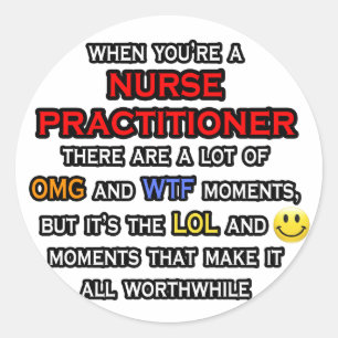 Sticker Rond Funny Nurse Practitioner ... OMG WTF