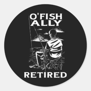 Sticker Rond Funny O'fish Retraité Tee pour la retraite Pêche