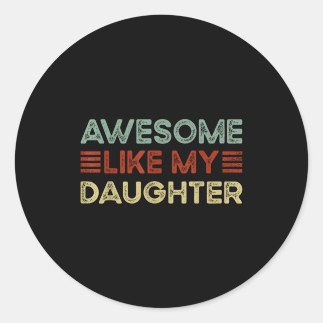 Sticker Rond Funny Parents' Day Quote Awesome Like My Daughter  (Devant)