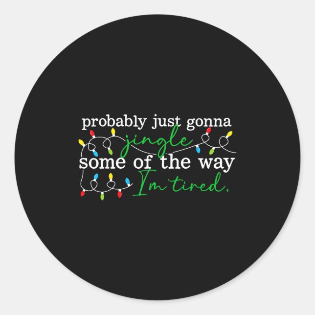 Sticker Rond Funny Probably Just Gonna Jingle Some Of The Way I (Devant)