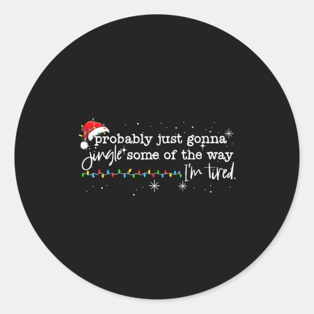 Sticker Rond Funny Probably Just Gonna Jingle Some Of The Way I (Devant)