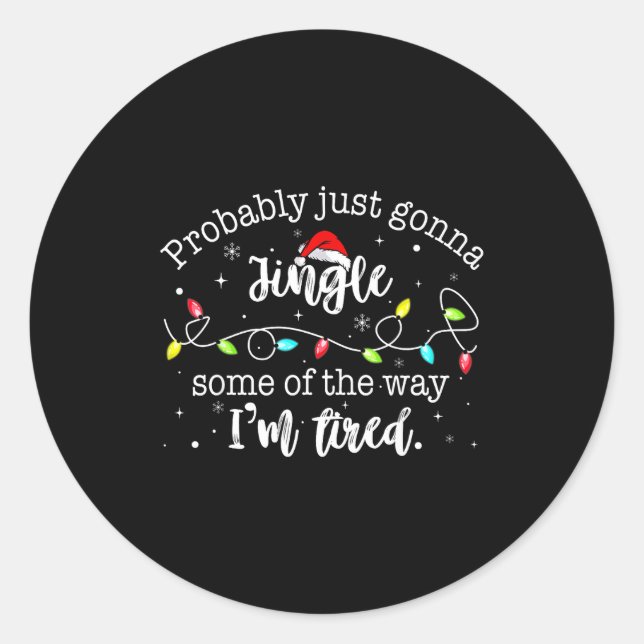 Sticker Rond Funny Probably Just Gonna Jingle Some Of The Way I (Devant)