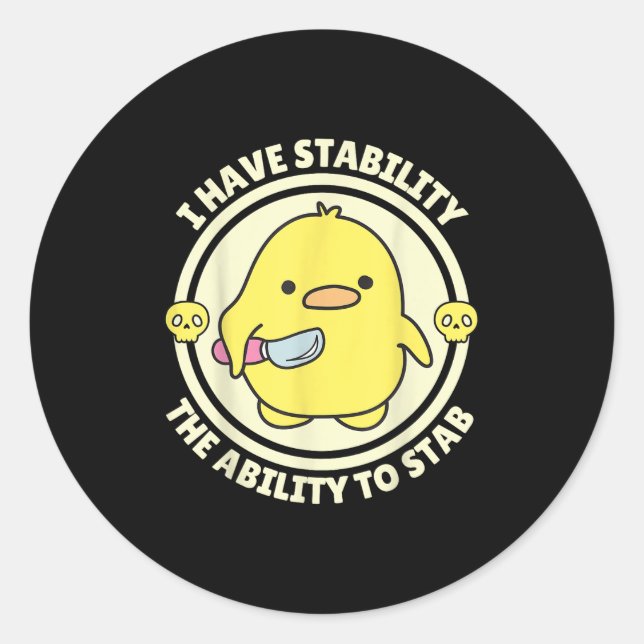 Sticker Rond Funny Quote I Have Stability The Ability To Stab S (Devant)