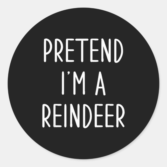 Sticker Rond Funny Reindeer Christmas Costume Pretend I'm A Rei (Devant)