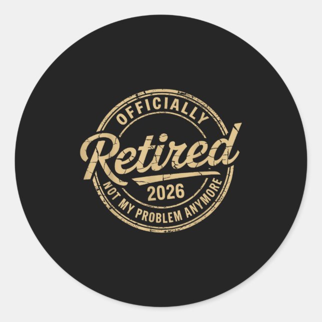Sticker Rond Funny Retired 2026 Not My Problem Anymore Retireme (Devant)
