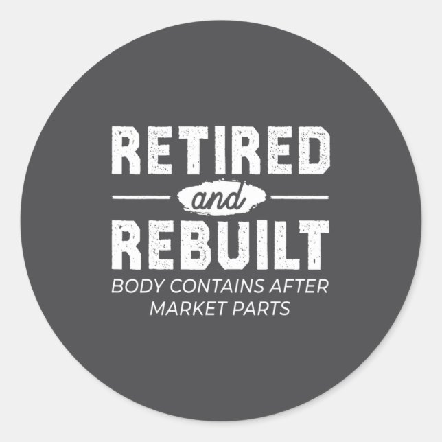 Sticker Rond Funny Retired And Rebuilt Bone Hip Knee Surgery  (Devant)
