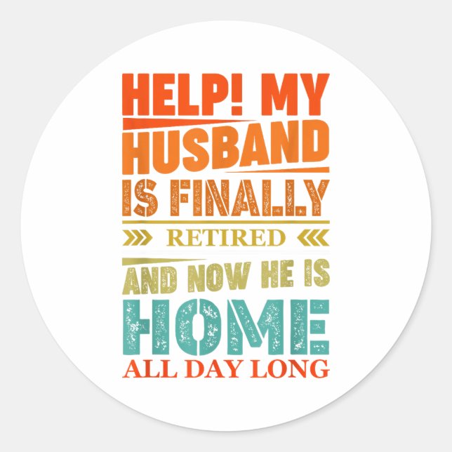 Sticker Rond Funny Retired Husband Retirement Quote For A Wife  (Devant)