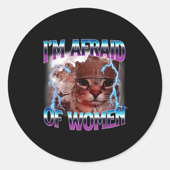 Sticker Rond Funny Saying Humor Afraid Of Women Cat Meme Animal (Devant)